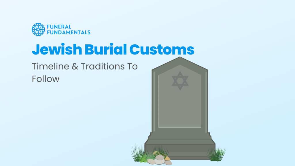 Jewish Burial Customs: Timeline & Traditions To Follow