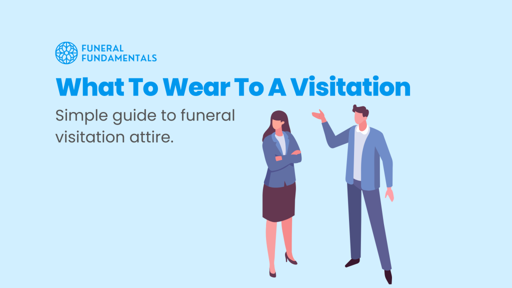 What To Wear To A Funeral Visitation